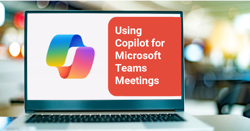 Using Copilot For Microsoft Teams Meetings